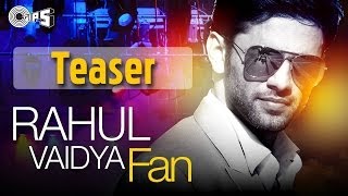 FAN Song Teaser  Rahul Vaidya feat Badshah [upl. by Rilda]