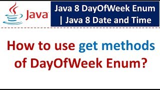 How to use get methods of DayOfWeek Enum  Java 8 Date and Time [upl. by Nallad]