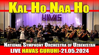 Kal Ho Naa Ho  HAVAS GURUHI  National Symphony Orchestra of Uzbekistan LIVE Tashkent21052024 [upl. by Neeloj193]