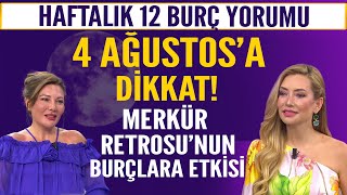 4 Ağustosa dikkat Merkür Retrosunun tüm burçlara etkisi Özellikle 4 burç [upl. by Artur]