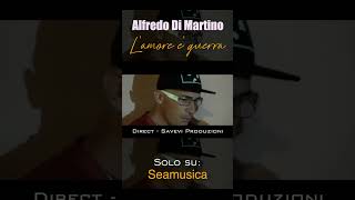 Alfredo Di Martino  Lamore è guerra [upl. by Citarella153]