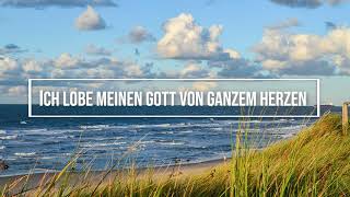 Ich lobe meinen Gott von ganzem Herzen I praise my God with all my heart  with lyrics [upl. by Aihseuqal]