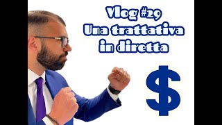 Vlog 29  Una trattativa in diretta [upl. by Ardnekat]