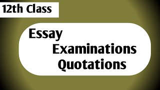 Quotations for Essay Examinations  12th Class Essay Examinations Quotations [upl. by Ahsiemat]