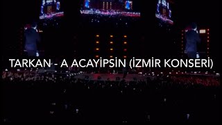 Tarkan  A Acayipsin 9 Eylül İZMİR KONSERİ [upl. by Anna]