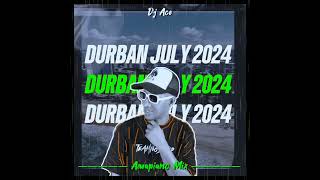 AMAPIANO MIX 2024  DURBAN JULY  DJ Ace ♠️ [upl. by Dani641]