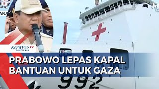 Menhan Prabowo Lepas Kapal Pengangkut Bantuan untuk Rakyat Palestina di Gaza [upl. by Aniratac]