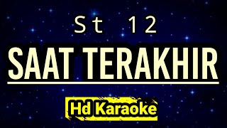 Saat Terakhir  St 12  Hd Karaoke [upl. by Karna431]