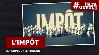 L’impôt le peuple et le truand  DATAGUEULE 86 [upl. by Calv977]