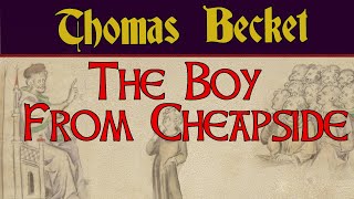 The Life and Death of Thomas Becket 1 the Boy from Cheapside [upl. by Haugen131]