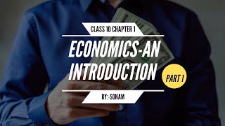 Class 10 Economics ch 1 Economics An Introduction part 1 [upl. by Omissam]