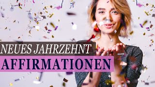 Positive Affirmationen für das 2020 JAHRZEHNT Gesundheit  Liebe  Freude  Wünsche  Manifestation [upl. by Thibaut527]