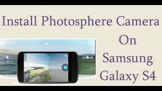 Install Photosphere On Samsung Galaxy S4 Camera In 3 Easy Steps No Rooting [upl. by Theurich224]