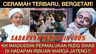 BOM KH IMADUDDIN PERMALUKAN RIZIQ SIHAB DI HADAPAN RIBUAN WARGA⁉️SIAPA SEBENARNYA YANG PEMBENCI [upl. by Marieann]