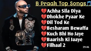 Best Songs of B Praak  B Praak hits Songs  Latest bollywood Songs  Indian Songs 💖💖💖💖 [upl. by Arim469]