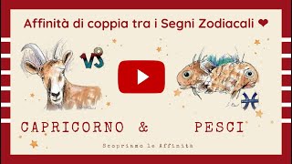 💕 Affinità di Coppia tra i Segni Zodiacali  ♑ Capricorno amp ♓ Pesci [upl. by Burra574]