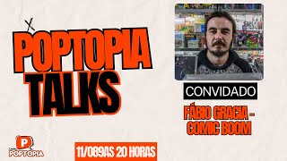 POPTOPIA TALKS COM FABIO GRACIA DA COMIC BOOM [upl. by Kally]