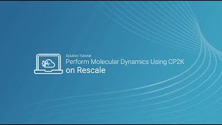 Perform Molecular Dynamics Using CP2K on Rescale [upl. by Snowber]