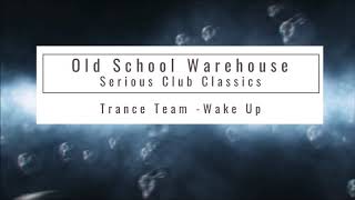 Trance Team  Wake Up  Old School Warehouse [upl. by Roxanna]