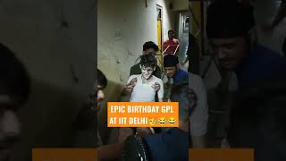 EPIC BIRTHDAY GPL AT IIT DELHI🥳😂😂iitdelhi iit iitian shorts jee2022 jee jeeadvanced [upl. by Yehs]