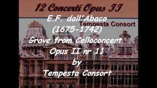 EF dallAbaco  Grave from Celloconcert Opus II nr 11 by Tempesta Consort [upl. by Buchanan]