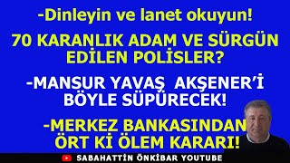 70 KARANLIK ADAM VE SÜRGÜN EDİLEN POLİSLERAKŞENERİ MANSUR YAVAŞ BÖYLE SÜPÜRECEKMB BÖYLE VURDU [upl. by Eloise635]