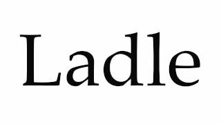 How to Pronounce Ladle [upl. by Ahsatal863]