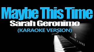 MAYBE THIS TIME  Sarah Geronimo KARAOKE VERSION [upl. by Alyac678]