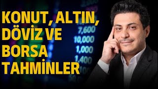 Konut Altın Döviz ve Borsa Tahminleri Bu yıl yatırımcılar nasıl hareket etmeli [upl. by Melnick]