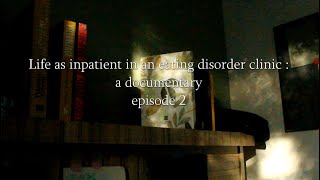 life as inpatient in an eating disorder clinic  a documentary  ep 2 [upl. by Homerus597]