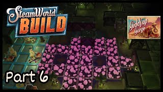 Giddy Up Gorge  SteamWorld Build Part 6 [upl. by Herald]