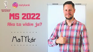 ⚽️ MS vo futbale 2022 ⚽️ Ako to vidím ja [upl. by Dleifniw]