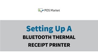 Setting Up a Bluetooth Thermal Receipt Printer [upl. by Sueddaht460]