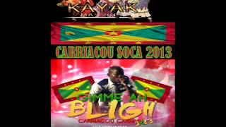 KILLA B  GIMME AH BLIGH  CARRIACOU SOCA 2013 [upl. by Jim]