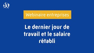 Webinaire du 010623  Le dernier jour de travail et le salaire rétabli [upl. by Dlorag]