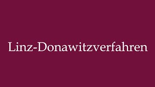 How to Pronounce LinzDonawitzverfahren LinzDonawitz process Correctly in German [upl. by Nyer198]