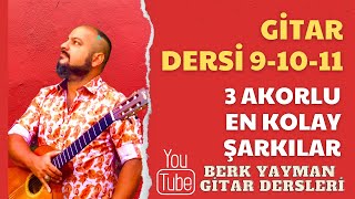 Gitar Dersi 91011 Üç Kolay Akorlu Şarkılar [upl. by Marnie]