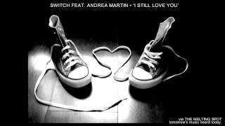 Switch feat Andrea Martin • I Still Love You [upl. by Tatiana]