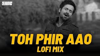 Imran Hashmi Lofi Mashup  Hindi Bollywood Mashup  Arijit Singh [upl. by Adai]