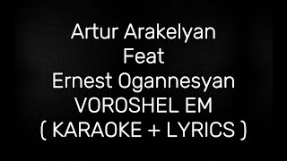 Artur Arakelyan amp Ernest Ogannesyan  Voroshel em  KARAOKELYRICS [upl. by Ruyle689]