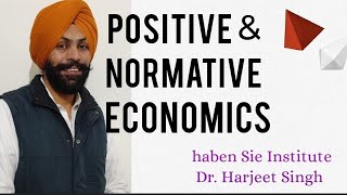 Positive and Normative Economics haben Sie Institute Dr Harjeet Singh [upl. by Ecinej]