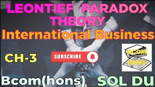 Leontief Paradox Theory International Business Modern Theories Bcomhons SOL DU [upl. by Ahsoym228]