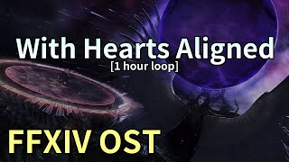 With Hearts Aligned 1 hour loop  Endsinger Phase 2 Theme  FFXIV OST [upl. by Zipnick]