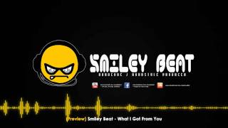 Preview Smiley Beat  What I Got From You [upl. by Pittel]