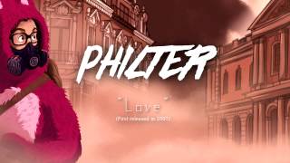 Philter  Love [upl. by Ashely]