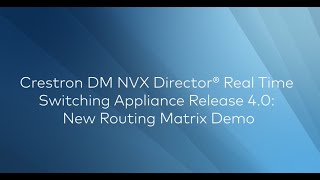 Crestron DM NVX Director® Real Time Switching Appliance Release 40 New Routing Matrix Demo [upl. by Aehta190]