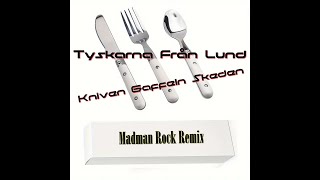 Tyskarna från Lund Kniven Gaffeln Skeden Madmans Rock Remix [upl. by Inatirb]