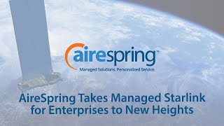 AireSpring Takes Managed Starlink for Enterprises to New Heights [upl. by Llertnod944]