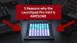 5 Reasons why the Launchpad Pro mk3 is AWESOME  Review [upl. by Riha]