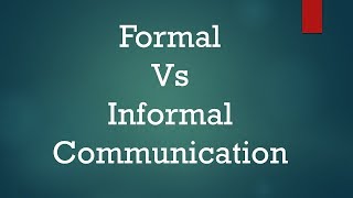 Formal Vs Informal Communication Difference between them with examples amp types [upl. by Olimreh]